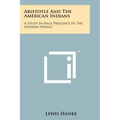 Aristotle And The American Indians: A Study In Race Prejudice In The Modern World