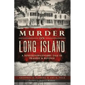 Murder on Long Island: A 19th Century Tale of Tragedy & Revenge