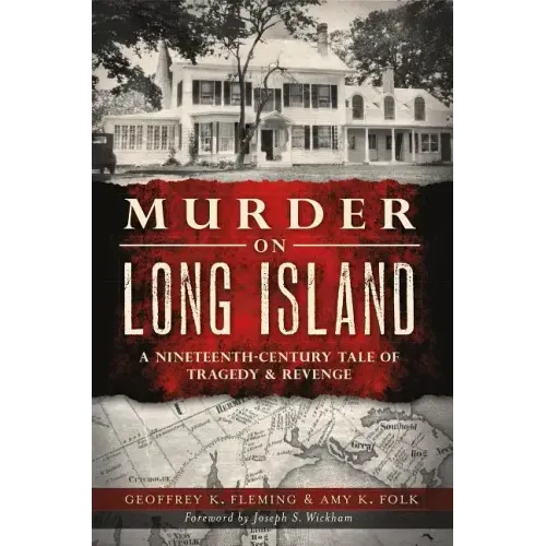 Murder on Long Island: A 19th Century Tale of Tragedy & Revenge