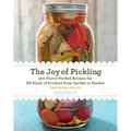 Joy of Pickling, 3rd Edition: 300 Flavor-Packed Recipes for All Kinds of Produce from Garden or Market