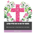 Large Print Dot-To-Dot for Adults: Bible Scenes Easy to Read Adult Dot to Dot Books