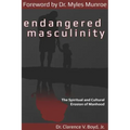 Endangered Masculinity: The Spiritual and Cultural Erosion of Manhood