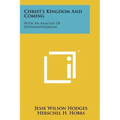 Christ's Kingdom And Coming: With An Analysis Of Dispensationalism