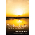 Words and Images that Seep into the Soul