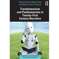 Transhumanism and Posthumanism in Twenty-First Century Narrative