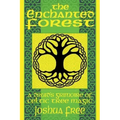 The Enchanted Forest: A Druid's Grimoire of Celtic Tree Magic