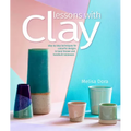 Lessons with Clay: Step-By-Step Techniques for Colorful Designs in Hand-Thrown and Hand-Built Tableware