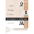 Strangers and Pilgrims: Female Preaching in America, 1740-1845
