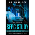 The Ultimate SFPC Study Guide, Roadmap, and Testbank: Pass on Your First Try!