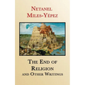 The End of Religion and Other Writings: Essays and Interviews on Religion, Interreligious Dialogue, and Jewish Renewal 1999-2019