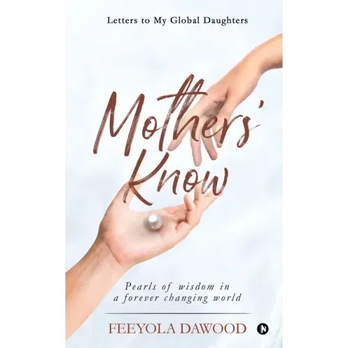 Mothers' Know: Letters to My Global Daughters