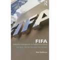 Fifa (Fédération Internationale de Football Association): The Men, the Myths and the Money