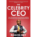The Celebrity CEO: How Entrepreneurs Can Thrive by Building a Community and a Strong Personal Brand