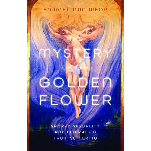 The Mystery of the Golden Flower: Sacred Sexuality and Liberation from Suffering