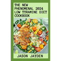 The New Phenomenal 2024 Lоw Tуrаmіnе Dіеt Cооkbооk: Nourishing Recipes With Outstand