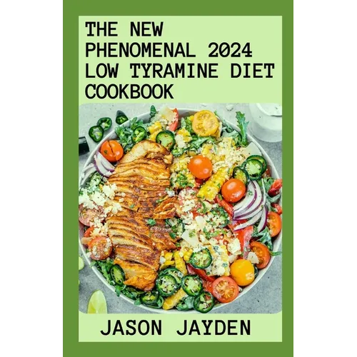 The New Phenomenal 2024 Lоw Tуrаmіnе Dіеt Cооkbооk: Nourishing Recipes With Outstand