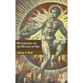 Melchizedek and the Mystery of Fire: A Treatise in Three Parts