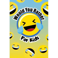 Would You Rather For Kids: The funny and often thought provoking family fun game for kids of all ages