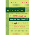 Is This How You Eat a Watermelon?