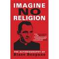 Imagine No Religion: The Autobiography of Blase Bonpane: The Autobiography of Blase Bonpane