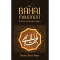 The Bahai Movement: A Series of Nineteen Papers