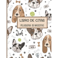 Libro de Citas Peluqueria de Mascotas: Libreta para Apuntar y Agendar Citas para Peluquera o Veterinaria, Spas de Perros, Cuidado de Mascotas, con Hor