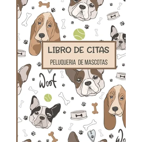Libro de Citas Peluqueria de Mascotas: Libreta para Apuntar y Agendar Citas para Peluquera o Veterinaria, Spas de Perros, Cuidado de Mascotas, con Hor