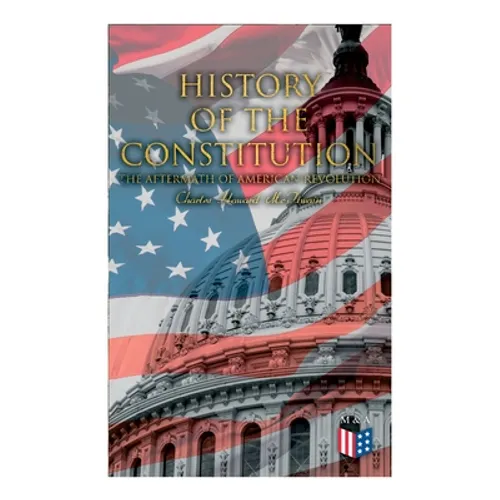 History of the Constitution: The Aftermath of American Revolution