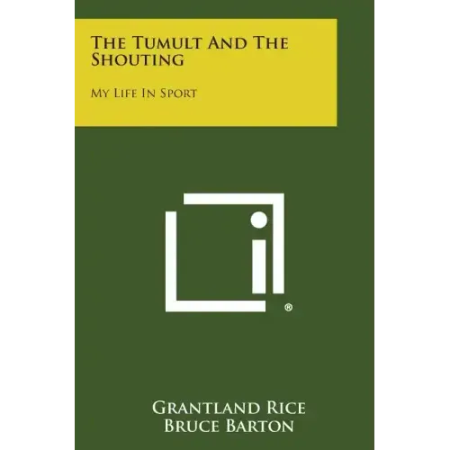 The Tumult and the Shouting: My Life in Sport