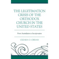 The Legitimation Crisis of the Orthodox Church in the United States: From Assimilation to Incorporation