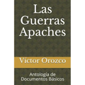 Las Guerras Apaches: Antología de Documentos Básicos