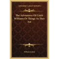 The Adventures of Caleb Williams or Things as They Are