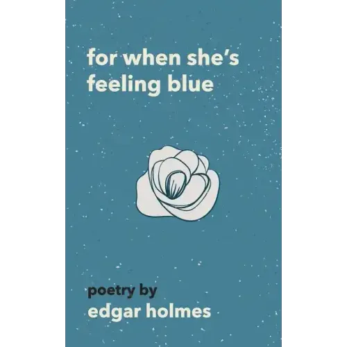 For When She's Feeling Blue