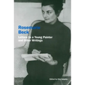Rosemarie Beck: Letters to a Young Painter and Other Writings