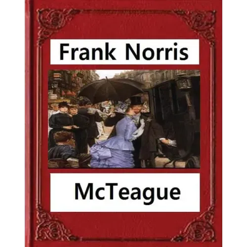 McTeague: A Story of San Francisco(1899), by Frank Norris
