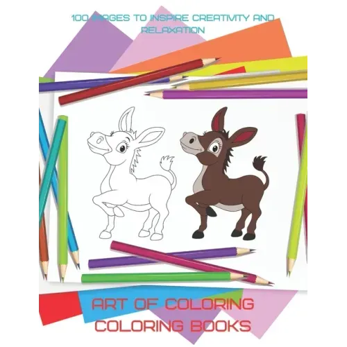Art of Coloring - Coloring Books - 100 Images to Inspire Creativity and Relaxation