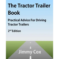 The Tractor Trailer Book: Practical Advice For Driving Tractor Trailers 2nd Edition