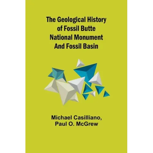 The Geological History of Fossil Butte National Monument and Fossil Basin
