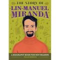The Story of Lin-Manuel Miranda: An Inspiring Biography for Young Readers