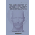 The Organization of Islamic Cooperation's Jihad on Free Speech