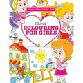 I Love Colouring for Girls ( Crazy Colouring for Kids)