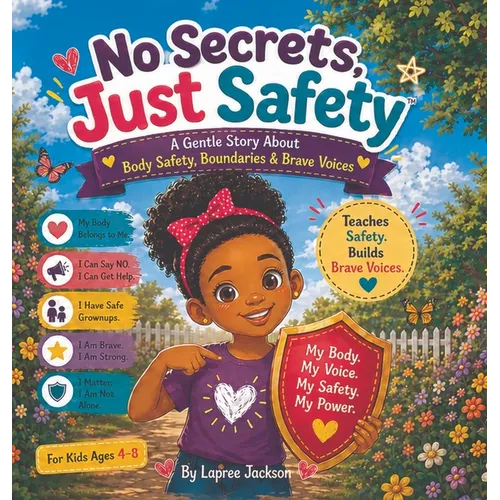 No Secrets, Just Safety(TM): A Gentle Story About Body Safety, Boundaries & Brave Voices