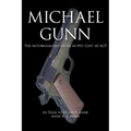 Michael Gunn: The Autobiography of an M-1911 Colt .45 ACP
