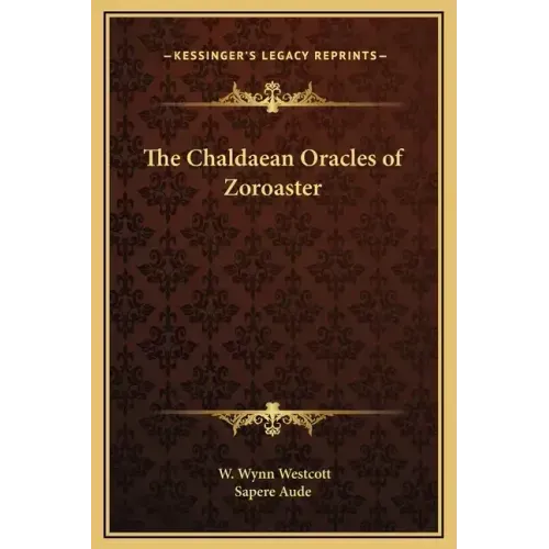 The Chaldaean Oracles of Zoroaster