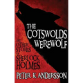 The Cotswolds Werewolf and Other Stories of Sherlock Holmes