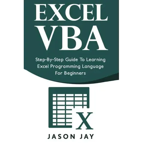 Excel VBA: Step-By-Step Guide to Learning Excel Programming Language for Beginners