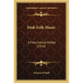 Irish Folk Music: A Fascinating Hobby (1910)