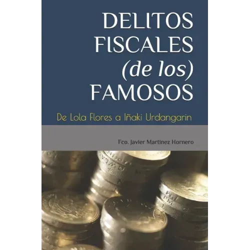 Delitos Fiscales (de Los) Famosos: De Lola Flores a Iñaki Urdangarin
