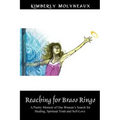 Reaching for Brass Rings: A Poetry Memoir of One Woman's Search for Healing, Spiritual Truth and Self-Love