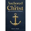Anchored in Christ: Daily Devotionals from Philippians